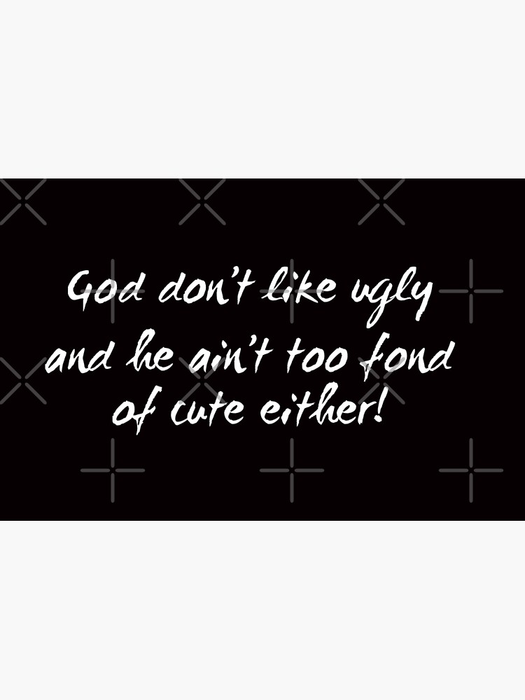 Free Free God Don&#039;t Like Ugly Svg 710 SVG PNG EPS DXF File