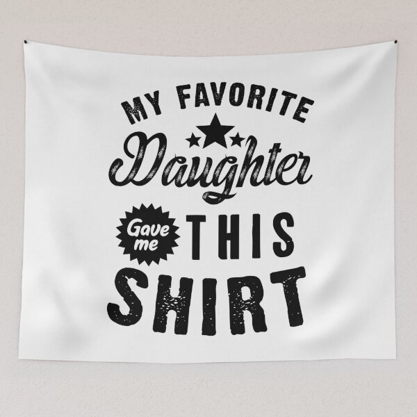 Item preview, My Favorite Daughter Gave Me This Shirt designed and sold by Sutra-Lotus-Co.