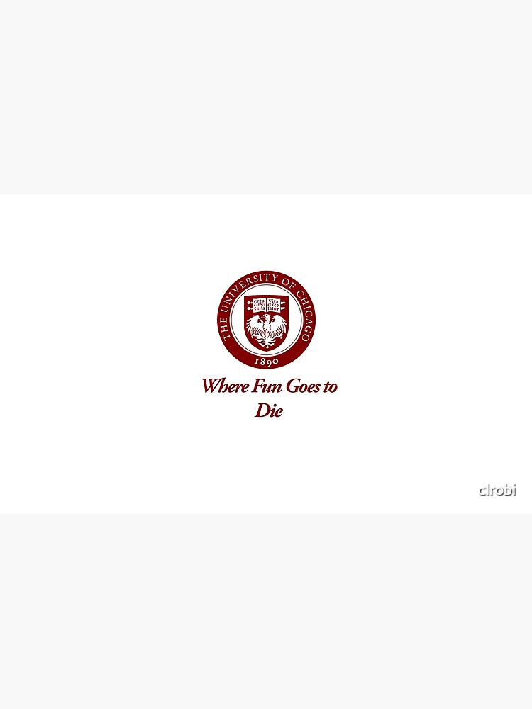 "The University of Chicago Where Fun Goes to Die" Coffee Mug for Sale