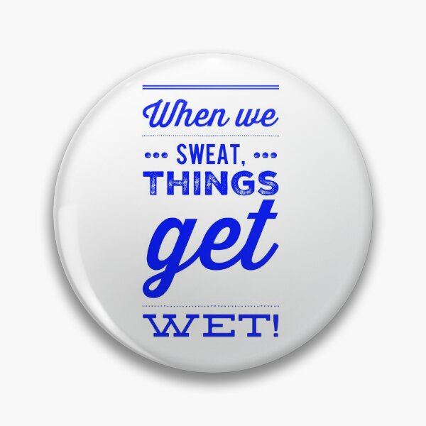 Item preview, When We Sweat, Things Get Wet! designed and sold by OfferHeat.