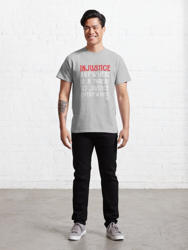 injustice anywhere is a threat to justice everywhere shirt