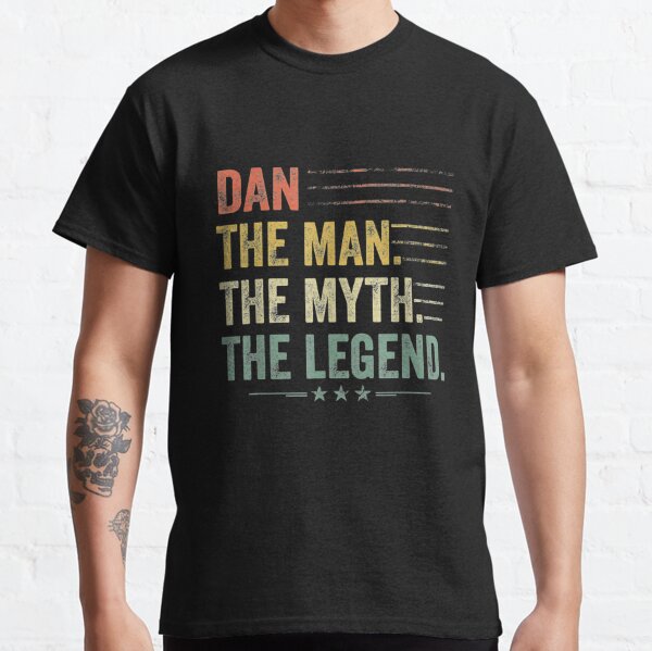  Dan The Man The Myth The Legend Fathers Day, Birthday Gift  Classic T-Shirt