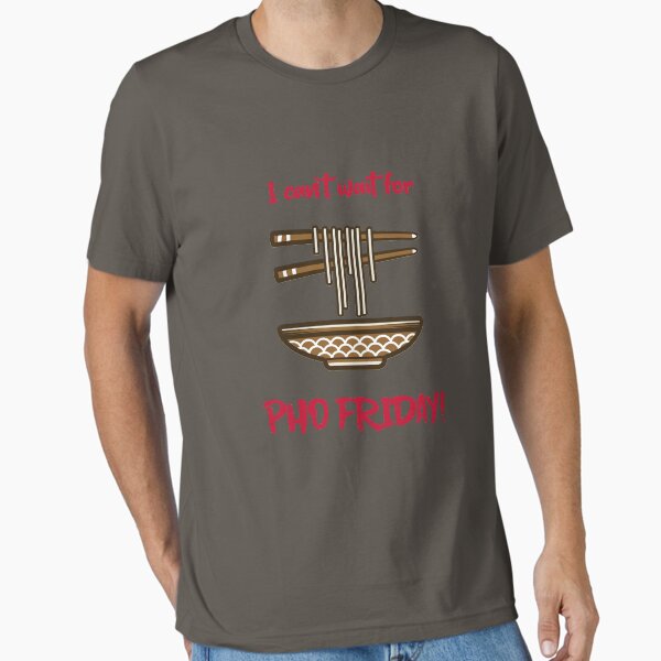 Item preview, I Can't Wait for Pho Friday! designed and sold by itswithaness.