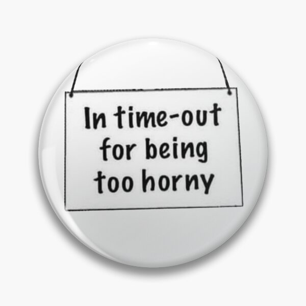Item preview, In time out for being too horny designed and sold by Danknesshazard.
