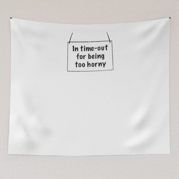 Item preview, In time out for being too horny designed and sold by Danknesshazard.