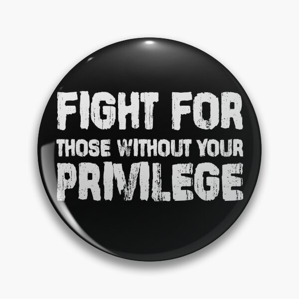 Item preview, Fight for those without your PRIVILEGE designed and sold by ThingsShop.