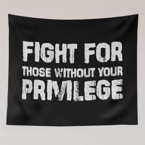 Item preview, Fight for those without your PRIVILEGE designed and sold by ThingsShop.