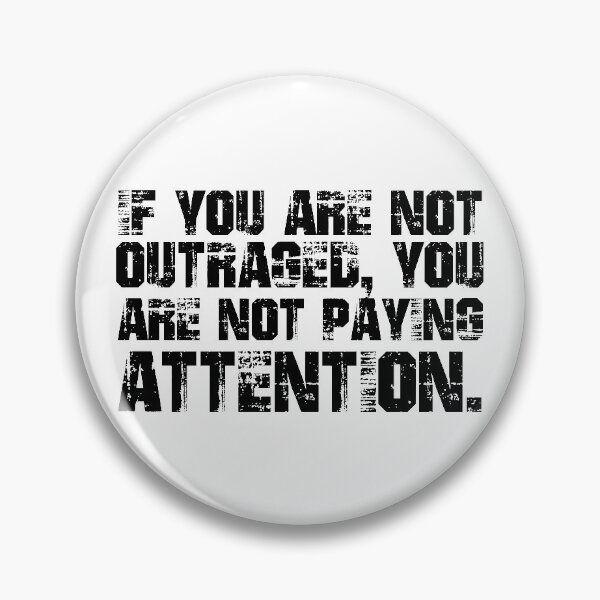 Item preview, If You Are Not Outraged You Are Not Paying Attention designed and sold by ThingsShop.