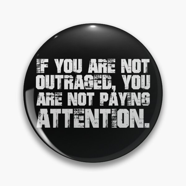 Item preview, If You Are Not Outraged You Are Not Paying Attention designed and sold by ThingsShop.