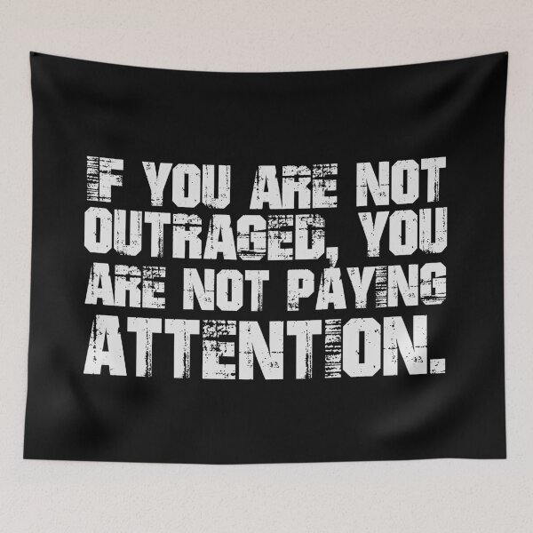 Item preview, If You Are Not Outraged You Are Not Paying Attention designed and sold by ThingsShop.