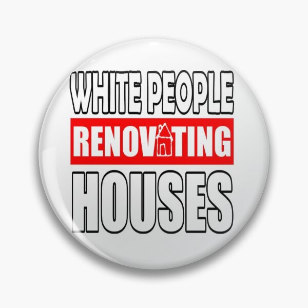 Item preview, WHITE PEOPLE RENOVATING HOUSES- funny south park parody  designed and sold by Iskybibblle.