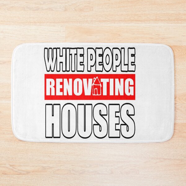 Item preview, WHITE PEOPLE RENOVATING HOUSES- funny south park parody  designed and sold by Iskybibblle.