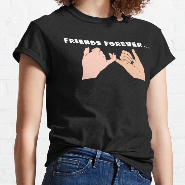 Friends Forever Classic T-Shirt