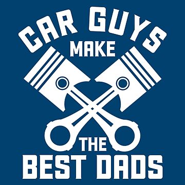 Car Guys Make The Best Dads - Car Guy Gift For Fathers Day #1