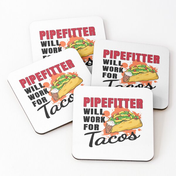 Item preview, Pipefitter Will Work For Tacos designed and sold by rukia020290.