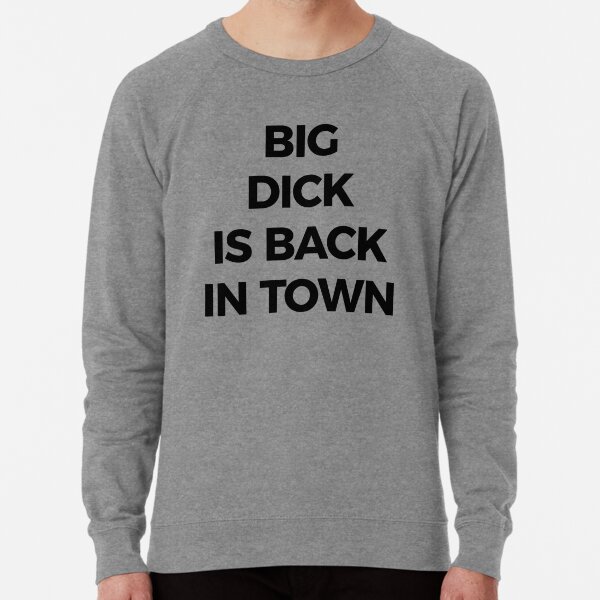 big dick is back in town hoodie