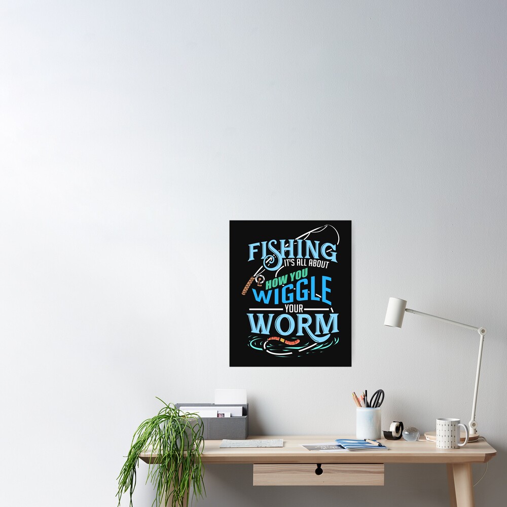 Funny Angel Quote Angler Gift It's all about how you wiggle your worm |  Poster