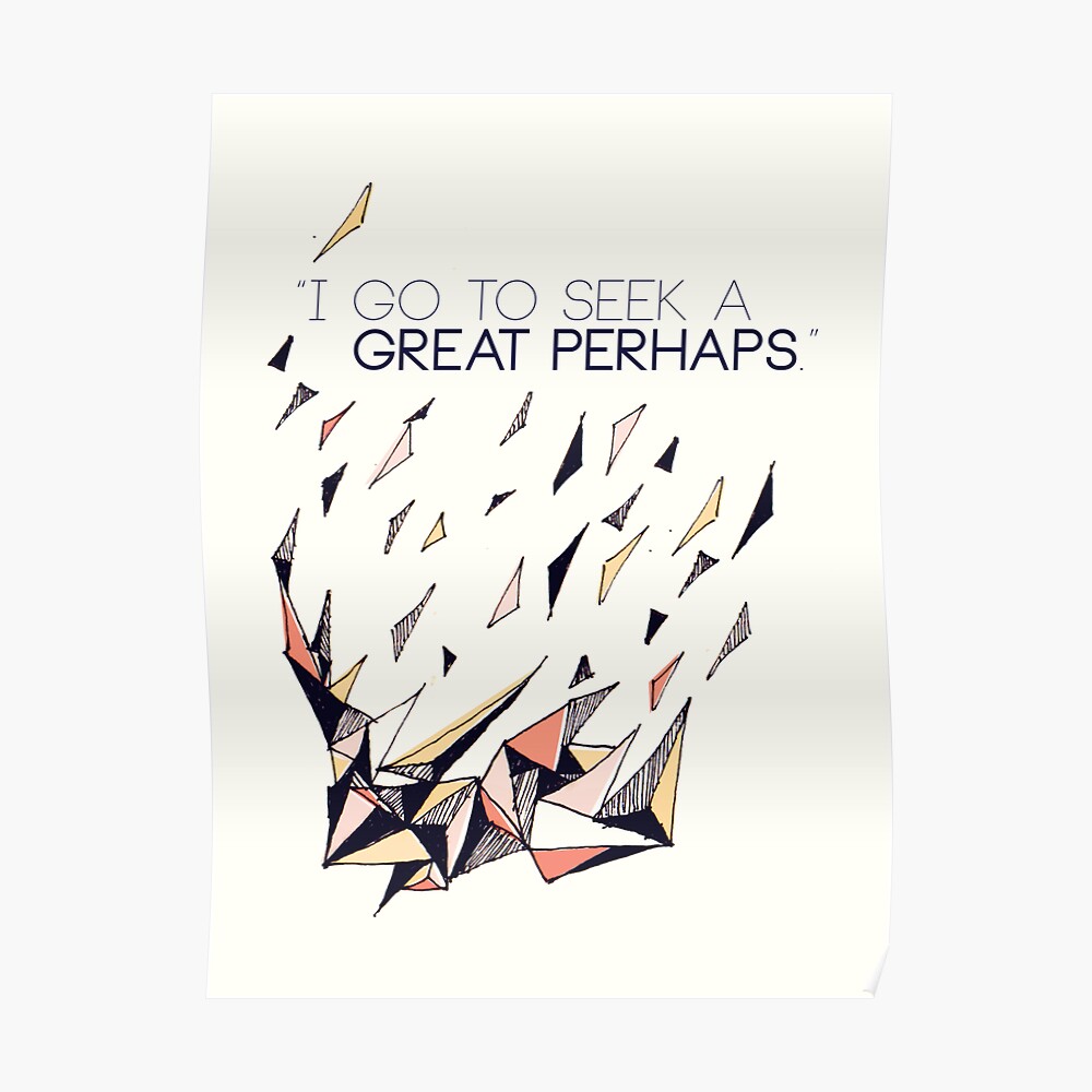 "The Great Perhaps" Poster by sixfiftyeight Redbubble
