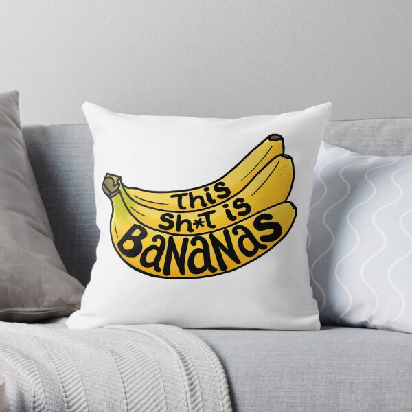 This Sh*t is Bananas Throw Pillow