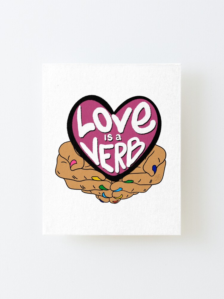 Alternate view of Love Is a Verb Mounted Print