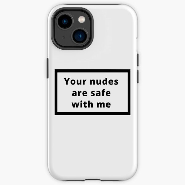 your nudes are safe with me iPhone Tough Case