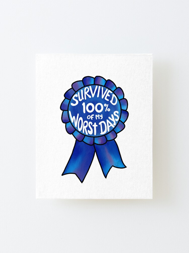 Alternate view of Survived 100% of My Worst Days Mounted Print