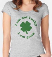 I am not lucky I am good Women's Fitted Scoop T-Shirt