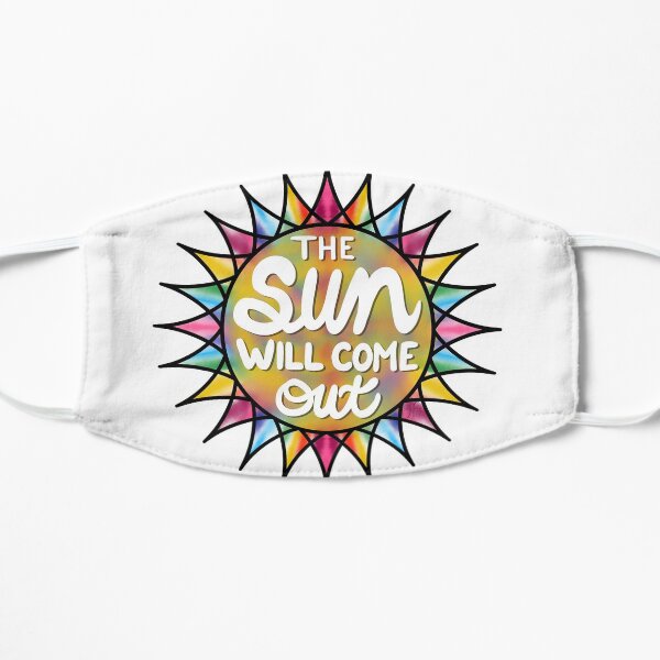 The Sun Will Come Out Flat Mask