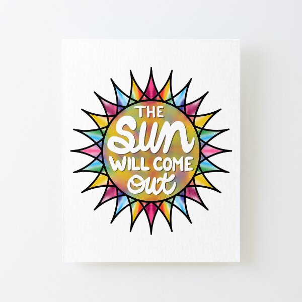 The Sun Will Come Out Canvas Mounted Print