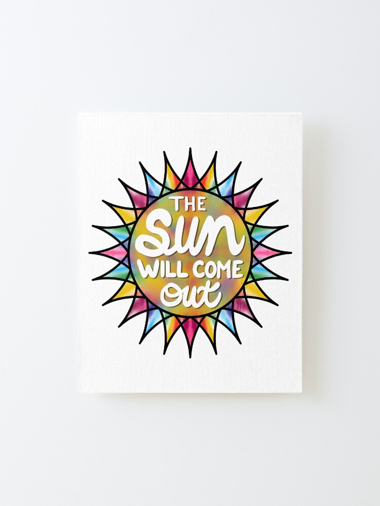 Alternate view of The Sun Will Come Out Mounted Print