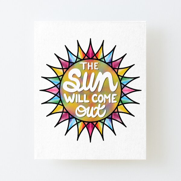 The Sun Will Come Out Canvas Mounted Print