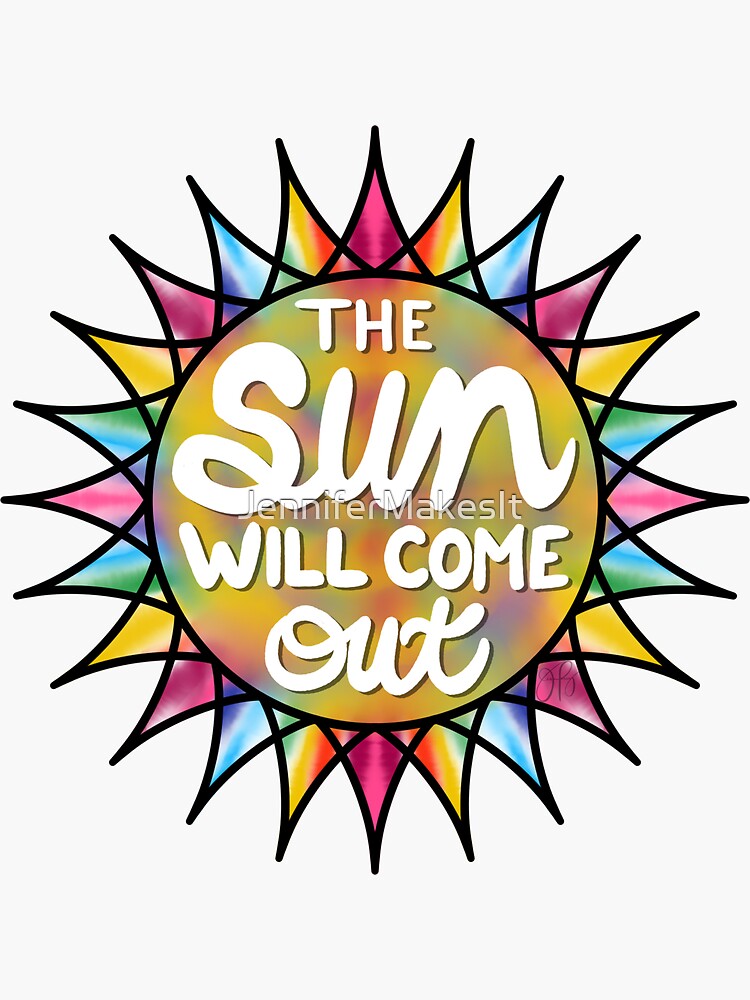 The Sun Will Come Out by JenniferMakesIt