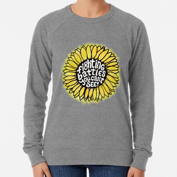 Sunflower - Fighting Battles You Can’t See Lightweight Sweatshirt