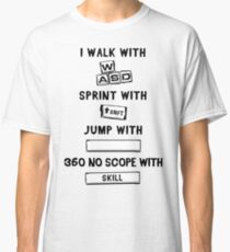 I Walk With WASD... Classic T-Shirt