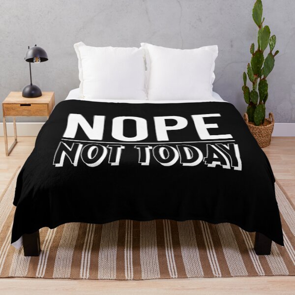 Item preview, Nope not today designed and sold by MelsPlace.