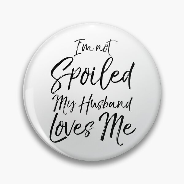 Artikelvorschau, I'm Not Spoiled My Husband Loves Me Matching Bridal Party Gifts entworfen und verkauft von TNDesignStudio.