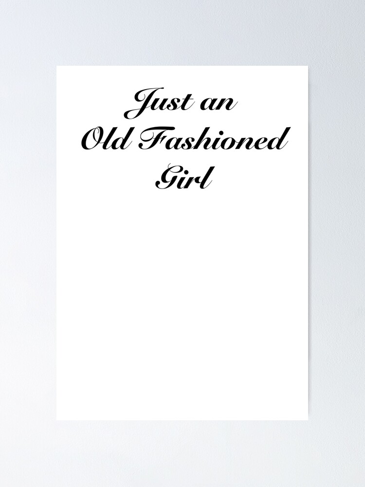 descriptive-slogan-just-an-old-fashioned-girl-poster-by-pjbproducts