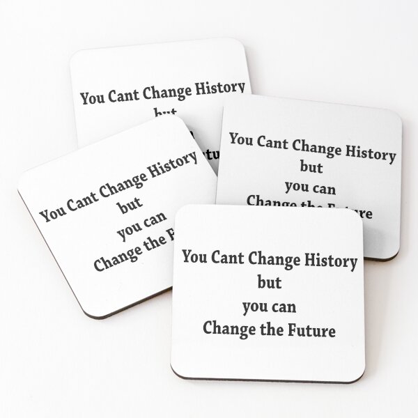 Item preview, You Cant Change History but you can change the Future, slogan designed and sold by  Roscorla Photography.