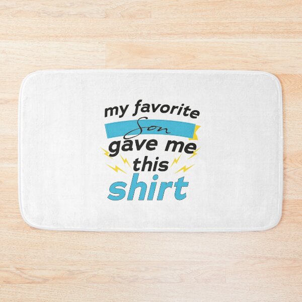 Item preview,  My Favorite SonGave Me This Shirt  designed and sold by smile20001.