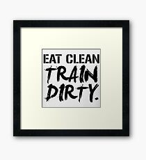 eat clean train dirty Framed Print