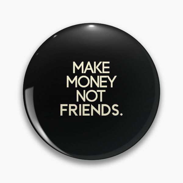 Item preview, Make money not friends Motivational designed and sold by Djalane.