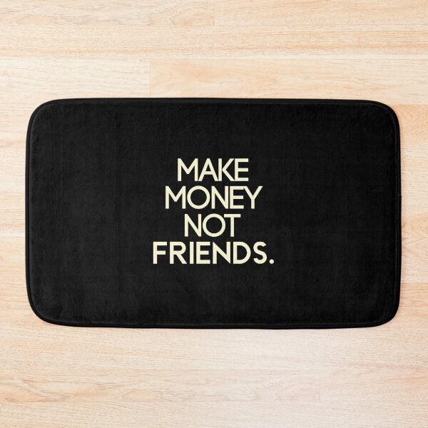 Item preview, Make money not friends Motivational designed and sold by Djalane.