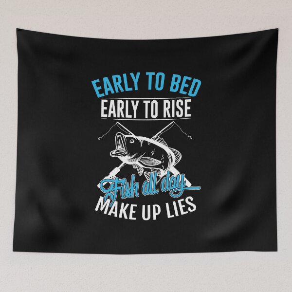 Item preview, Early Too Bed Early To Rise Fish All Day Make Up Lies designed and sold by fejoa.