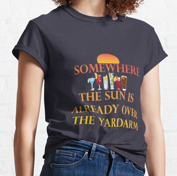 Over the Yardarm Classic T-Shirt