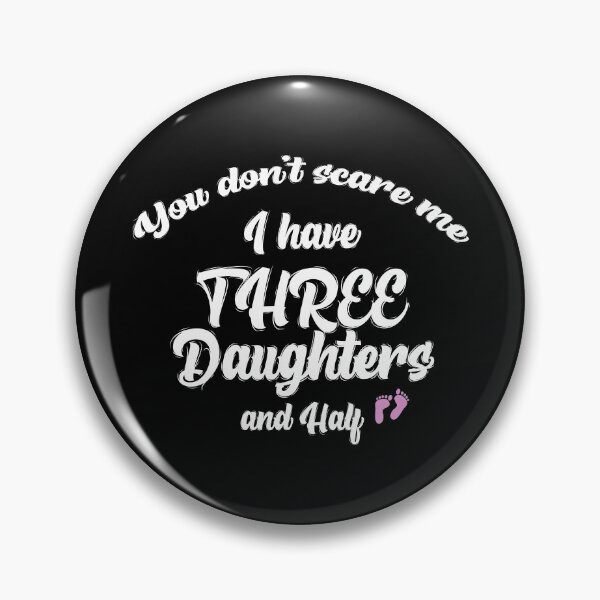 Item preview, You Dont Scare Me. I Have three Daughters and half designed and sold by T-DESIGNEDZ.