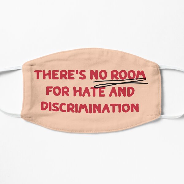 There is no room for hate and discrimination Mask