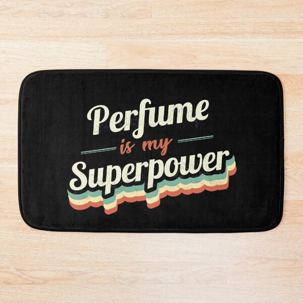 Perfume is my Superpower  Bath Mat