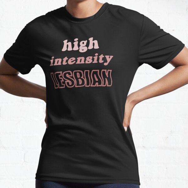 high intensity lesbian Active T-Shirt