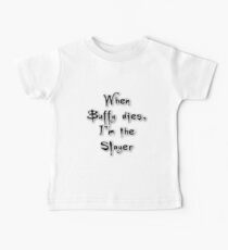 When Buffy dies, I'm the Slayer Baby Tee