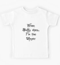 When Buffy dies, I'm the Slayer Kids Tee